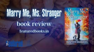 Marry Me Ms Stranger by Srinithya Srinivasan review featured books