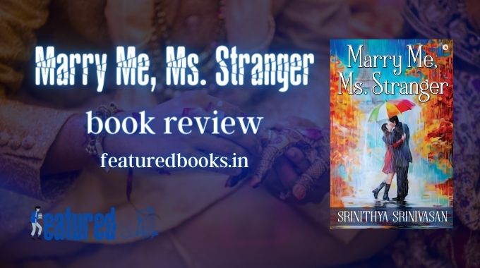 Marry Me Ms Stranger by Srinithya Srinivasan review featured books