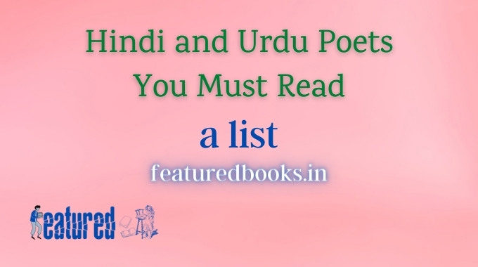Hindi and Urdu Poets you must read!