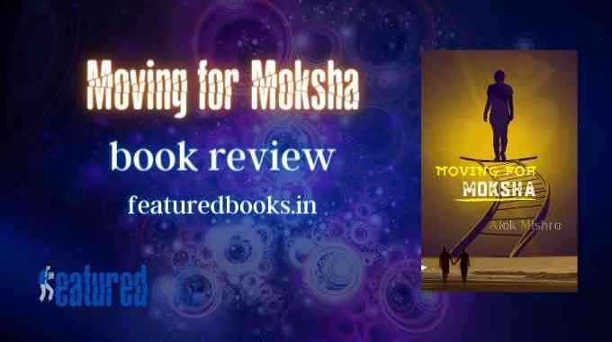 Moving for Moksha Alok Mishra book review