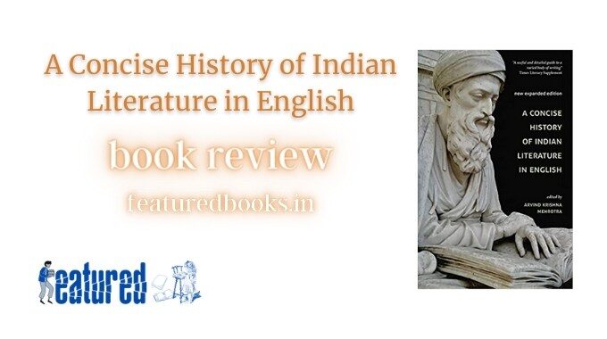 A Concise History of Indian Literature in English by Arvind Krishna Mehrotra book review