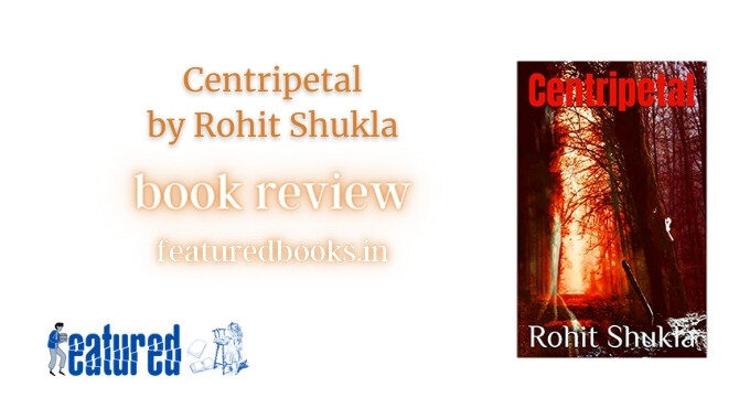 Centripetal by Rohit Shukla novel review book