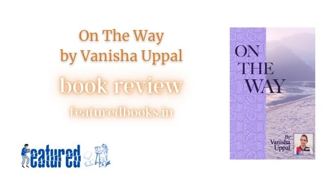 On The Way by Vanisha Uppal book review featured books