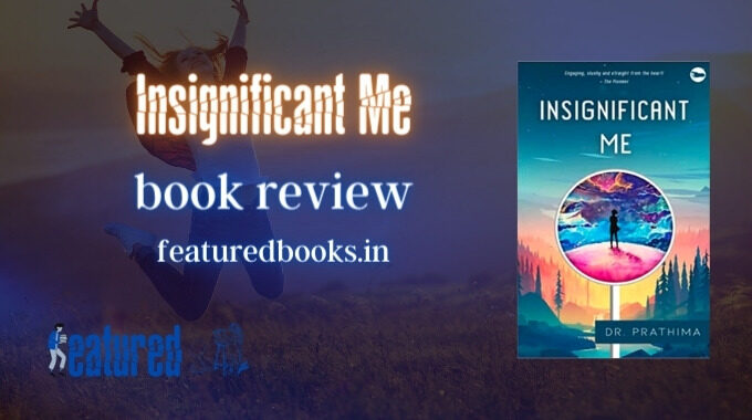 Insignificant Me by Dr Prathima Book Review featuredbooks