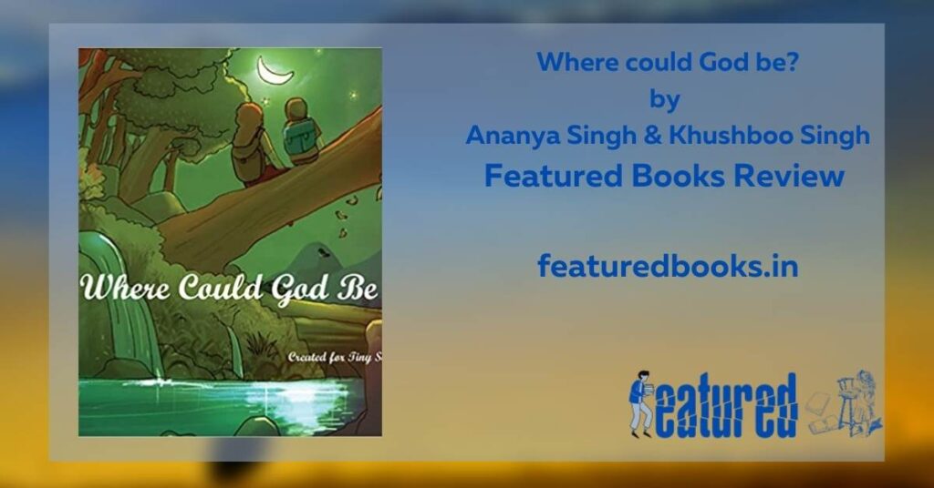 Where could God be Ananya Singh Khushboo Singh book review featured books