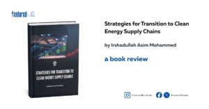 Strategies for Transformation to Clean Energy Supply Chains Irshadullah Asim Mohammed book review featured books