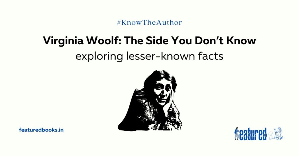 Virginia Woolf: The Side You Don’t Know exploring lesser-known facts exploring lesser-known facts Featured Books Author