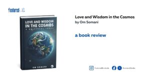 Love and WIsdom in the Cosmos Om Somani book review featured books