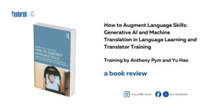 How to Augment Language Skills Translation Machine AI Anthony Pym and Yu Hao Featured Books Review